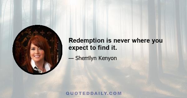 Redemption is never where you expect to find it.