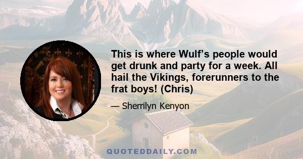 This is where Wulf’s people would get drunk and party for a week. All hail the Vikings, forerunners to the frat boys! (Chris)