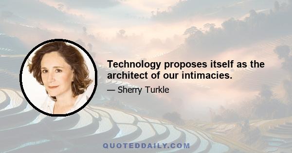 Technology proposes itself as the architect of our intimacies.