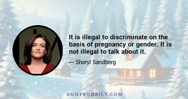 It is illegal to discriminate on the basis of pregnancy or gender. It is not illegal to talk about it.