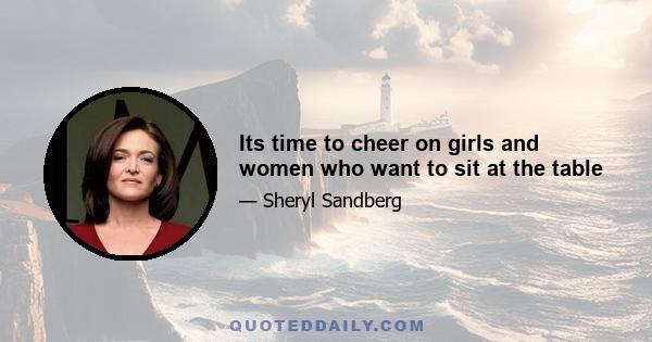 Its time to cheer on girls and women who want to sit at the table