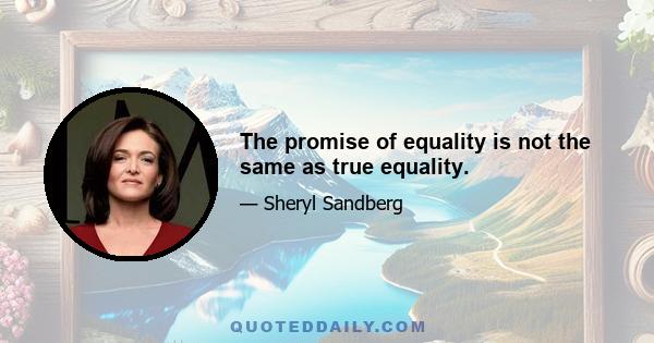 The promise of equality is not the same as true equality.