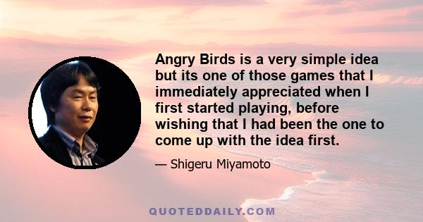 Angry Birds is a very simple idea but its one of those games that I immediately appreciated when I first started playing, before wishing that I had been the one to come up with the idea first.