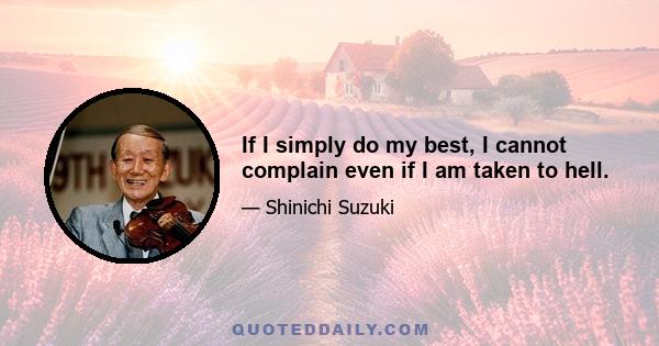 If I simply do my best, I cannot complain even if I am taken to hell.