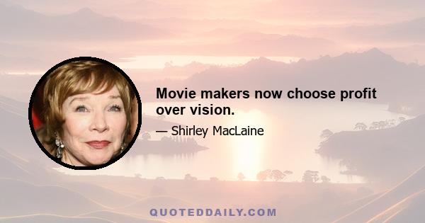 Movie makers now choose profit over vision.