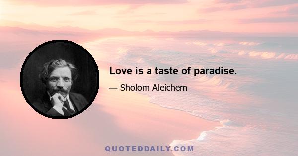 Love is a taste of paradise.