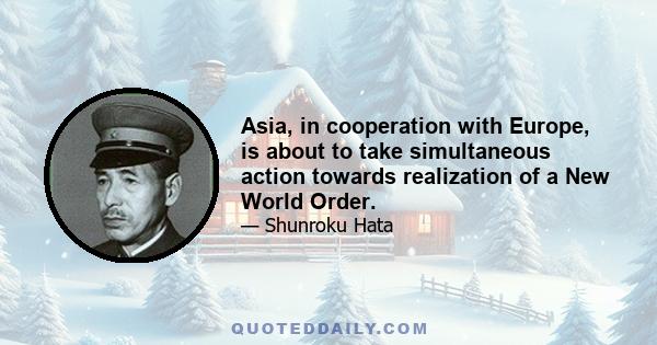 Asia, in cooperation with Europe, is about to take simultaneous action towards realization of a New World Order.