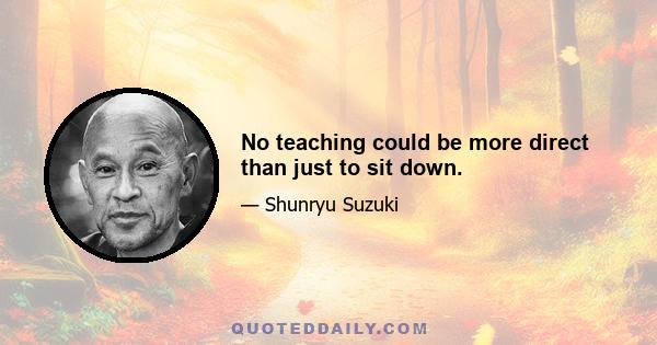 No teaching could be more direct than just to sit down.