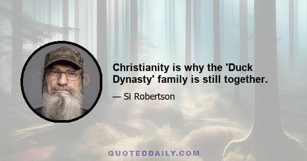 Christianity is why the 'Duck Dynasty' family is still together.