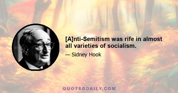 [A]nti-Semitism was rife in almost all varieties of socialism.