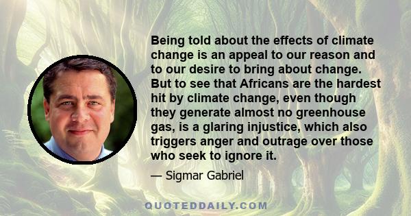 Being told about the effects of climate change is an appeal to our reason and to our desire to bring about change. But to see that Africans are the hardest hit by climate change, even though they generate almost no