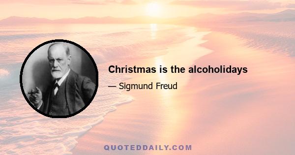 Christmas is the alcoholidays