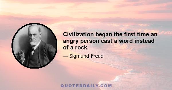 Civilization began the first time an angry person cast a word instead of a rock.