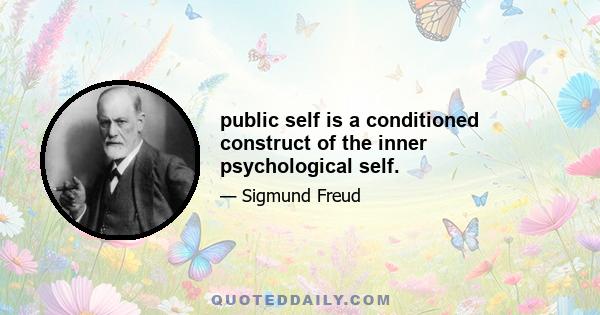 public self is a conditioned construct of the inner psychological self.