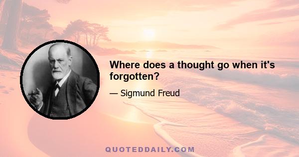 Where does a thought go when it's forgotten?