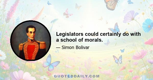 Legislators could certainly do with a school of morals.