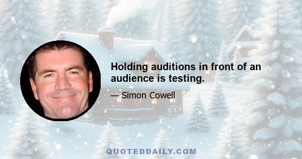 Holding auditions in front of an audience is testing.