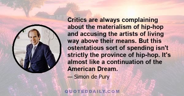 Critics are always complaining about the materialism of hip-hop and accusing the artists of living way above their means. But this ostentatious sort of spending isn't strictly the province of hip-hop. It's almost like a 