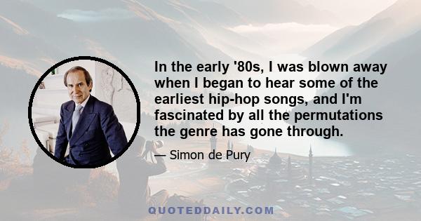 In the early '80s, I was blown away when I began to hear some of the earliest hip-hop songs, and I'm fascinated by all the permutations the genre has gone through.