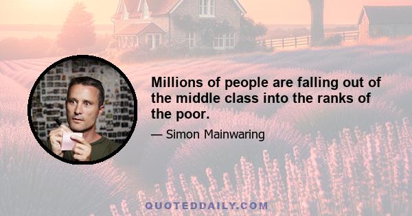 Millions of people are falling out of the middle class into the ranks of the poor.