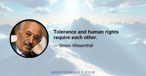 Tolerance and human rights require each other.