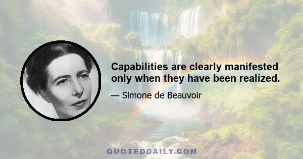 Capabilities are clearly manifested only when they have been realized.