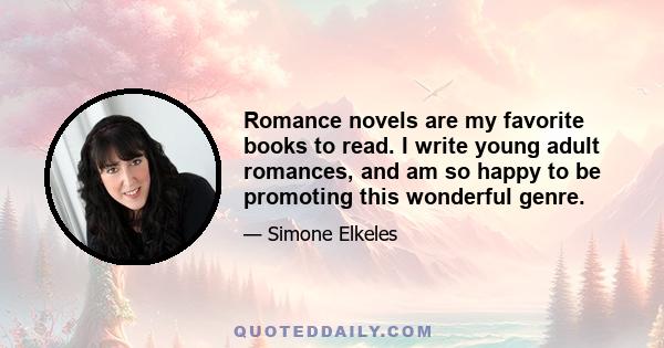 Romance novels are my favorite books to read. I write young adult romances, and am so happy to be promoting this wonderful genre.