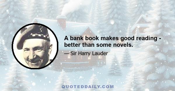 A bank book makes good reading - better than some novels.