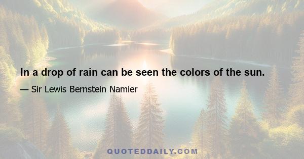 In a drop of rain can be seen the colors of the sun.