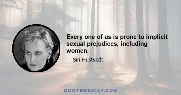 Every one of us is prone to implicit sexual prejudices, including women.