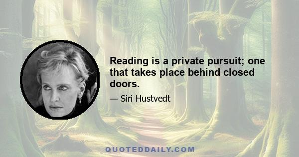 Reading is a private pursuit; one that takes place behind closed doors.