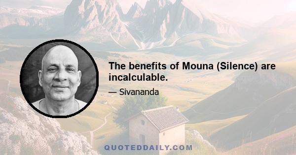 The benefits of Mouna (Silence) are incalculable.