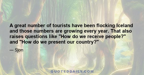 A great number of tourists have been flocking Iceland and those numbers are growing every year. That also raises questions like How do we receive people? and How do we present our country?