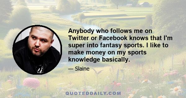 Anybody who follows me on Twitter or Facebook knows that I'm super into fantasy sports. I like to make money on my sports knowledge basically.