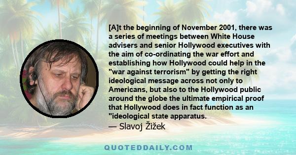 [A]t the beginning of November 2001, there was a series of meetings between White House advisers and senior Hollywood executives with the aim of co-ordinating the war effort and establishing how Hollywood could help in