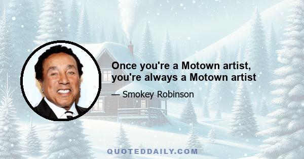 Once you're a Motown artist, you're always a Motown artist