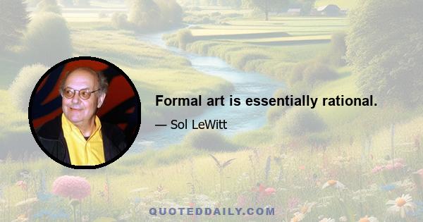 Formal art is essentially rational.