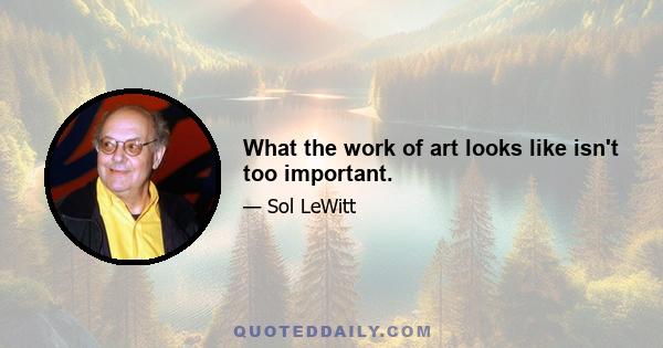 What the work of art looks like isn't too important.