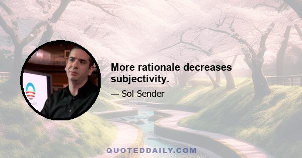 More rationale decreases subjectivity.