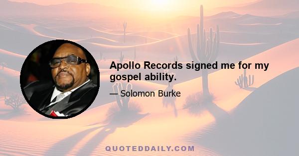 Apollo Records signed me for my gospel ability.