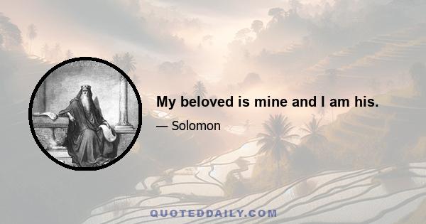 My beloved is mine and I am his.