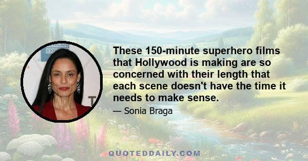 These 150-minute superhero films that Hollywood is making are so concerned with their length that each scene doesn't have the time it needs to make sense.