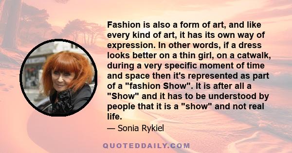 Fashion is also a form of art, and like every kind of art, it has its own way of expression. In other words, if a dress looks better on a thin girl, on a catwalk, during a very specific moment of time and space then