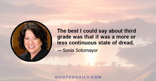 The best I could say about third grade was that it was a more or less continuous state of dread.