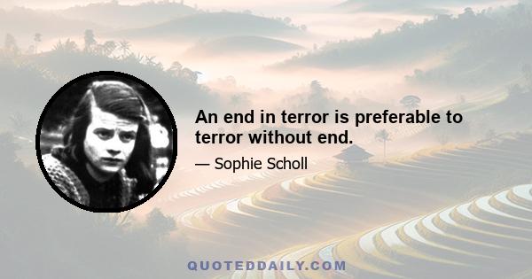 An end in terror is preferable to terror without end.