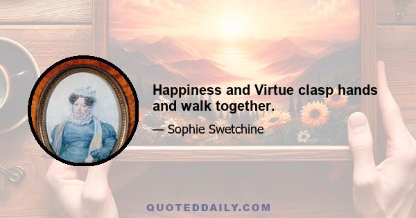 Happiness and Virtue clasp hands and walk together.