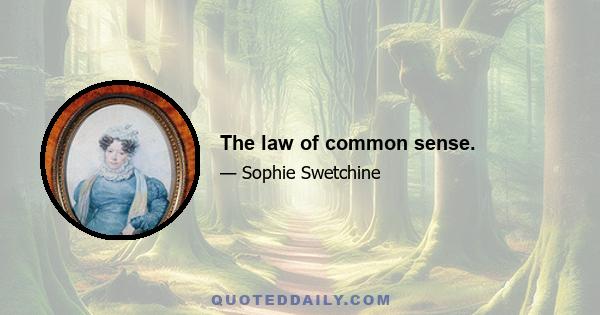 The law of common sense.