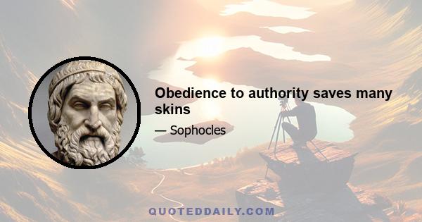 Obedience to authority saves many skins