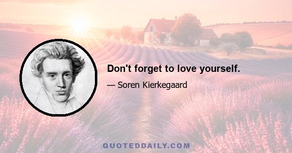 Don't forget to love yourself.