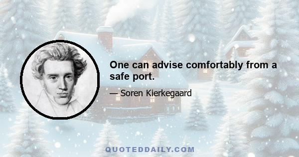 One can advise comfortably from a safe port.